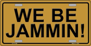 LP-11709 6 x 12 in. We Be Jammin Novelty License Plate