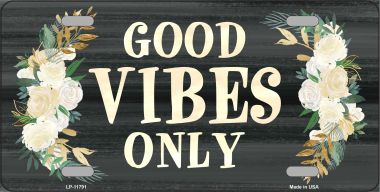 LP-11791 6 x 12 in. Good Vibes Only Novelty License Plate