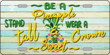 LP-11865 6 x 12 in. Be A Pineapple Novelty License Plate