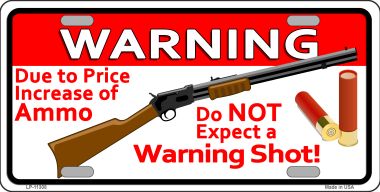 LP-11308 6 x 12 in. Do Not Expect A Warning Shot Novelty License Plate