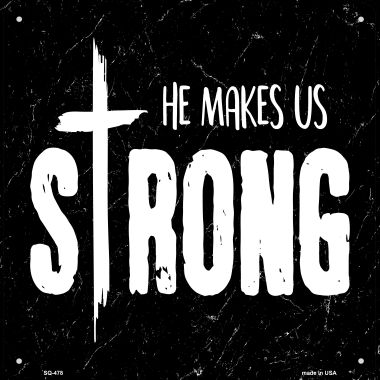 SQ-478 12 x 12 in. He Makes Us Strong Novelty Square Sign