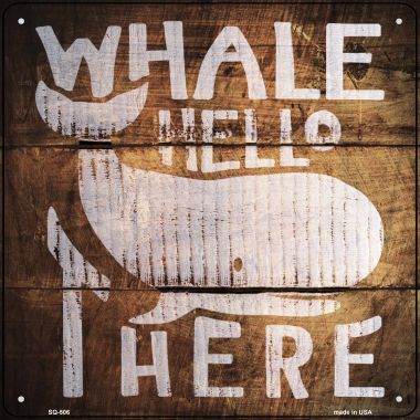 SQ-506 12 x 12 in. Whale Hello There Painted Stencil Novelty Square Sign