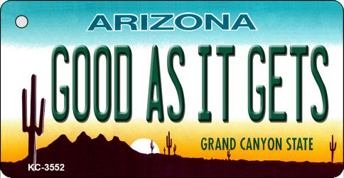 KC-3552 3.5 x 2 in. Good As It Gets Arizona State License Plate Key Chain