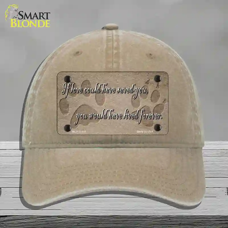 HAT09-MLP-11418 4 x 2.2 in. If Love Could Have Saved You Novelty License Plate Hat, Khaki - Unconstructed Cotton