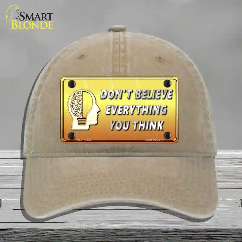 HAT09-MLP-11229 4 x 2.2 in. Dont Believe Everything You Think Novelty License Plate Hat, Khaki - Unconstructed Cotton