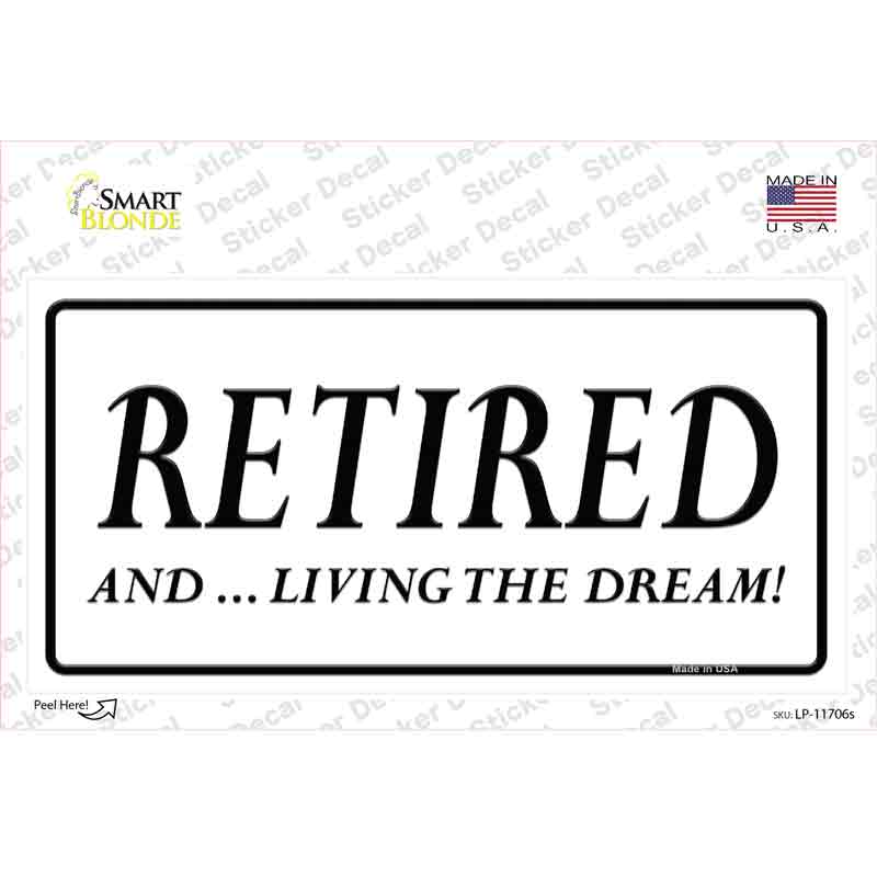 LP-11706s-M 6 x 3 in. Retired & Living The Dream Novelty Sticker Decal - Medium