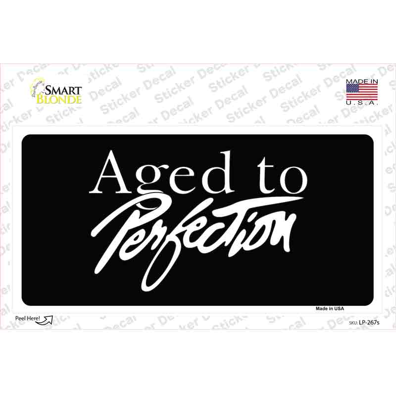 LP-267s-M 6 x 3 in. Aged To Perfection Novelty Sticker Decal - Medium
