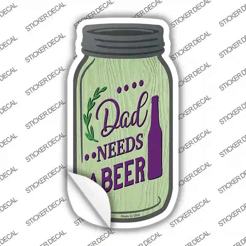 MJ-274s-S 4 x 2 in. Dad Needs A Beer Novelty Mason Jar Sticker Decal - Small
