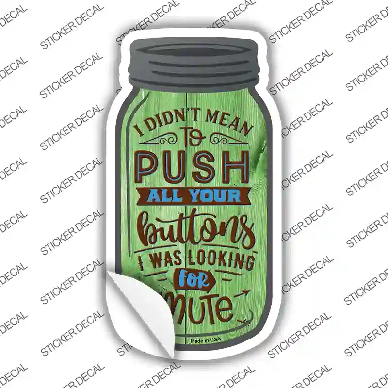 MJ-311s-S 4 x 2 in. Push All Your Buttons Novelty Mason Jar Sticker Decal - Small