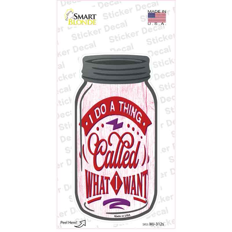 MJ-312s-M 6 x 3 in. Do What I Want Novelty Mason Jar Sticker Decal - Medium