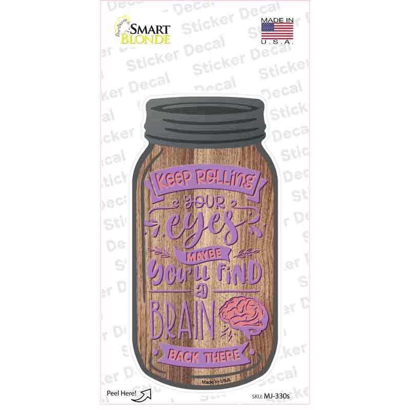 MJ-330s-M 6 x 3 in. Keep Rolling Your Eyes Novelty Mason Jar Sticker Decal - Medium