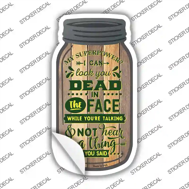 MJ-334s-L 8 x 4 in. Look You Dead in The Face Novelty Mason Jar Sticker Decal - Large