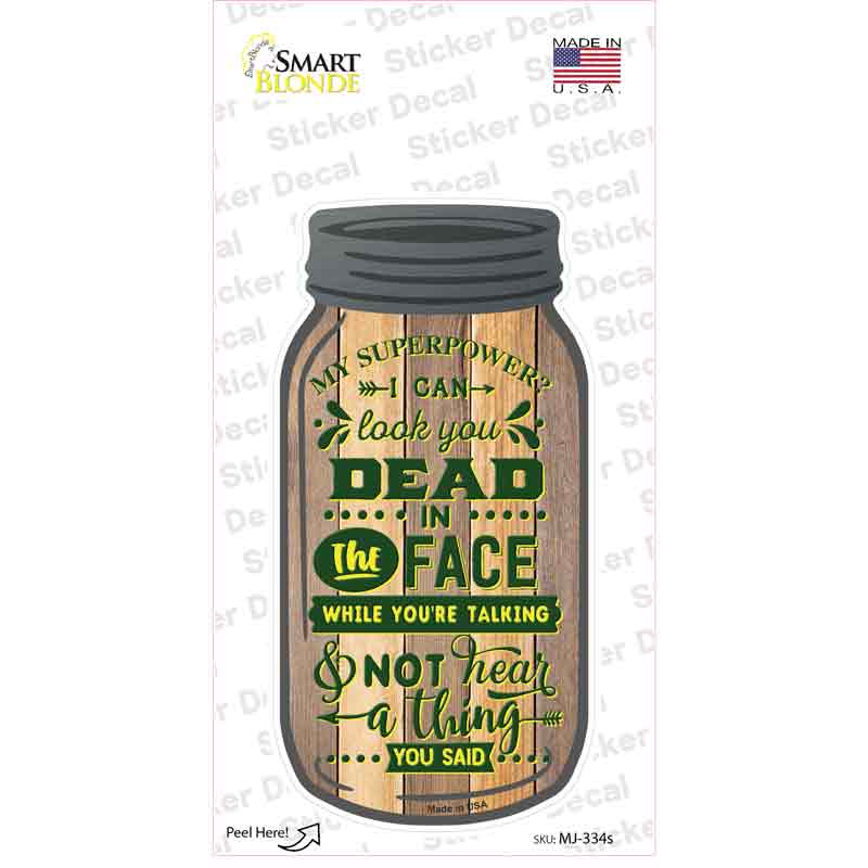 MJ-334s-M 6 x 3 in. Look You Dead in The Face Novelty Mason Jar Sticker Decal - Medium