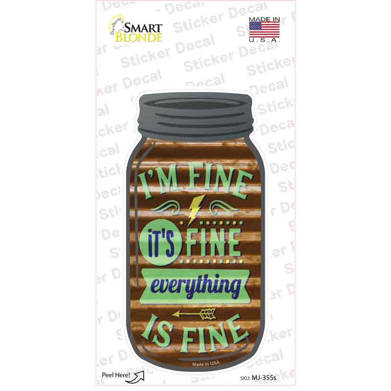 MJ-355s-M 6 x 3 in. Im Its Everything is Fine Corrugated Brown Novelty Mason Jar Sticker Decal - Medium