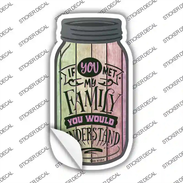 MJ-320s-L 8 x 4 in. You Would Understand Novelty Mason Jar Sticker Decal - Large