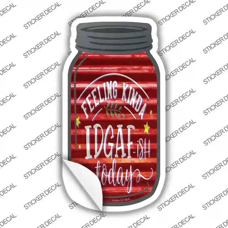 MJ-346s-S 4 x 2 in. Feeling Kinda IDGAF Corrugated Red Novelty Mason Jar Sticker Decal - Small