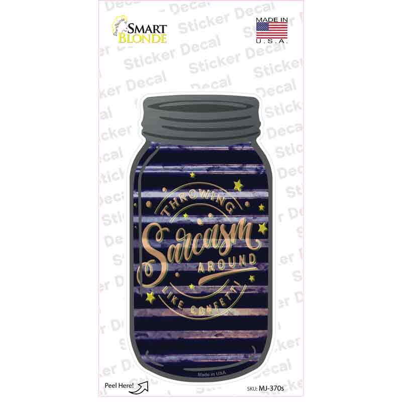 MJ-370s-M 6 x 3 in. Throwing Sarcasm Around Corrugated Novelty Mason Jar Sticker Decal - Medium