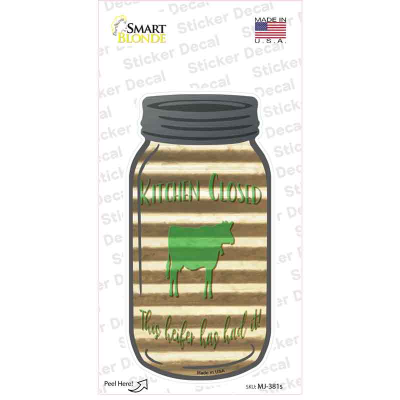 MJ-381s-M 6 x 3 in. Heifer Has Had It Corrugated Novelty Mason Jar Sticker Decal - Medium