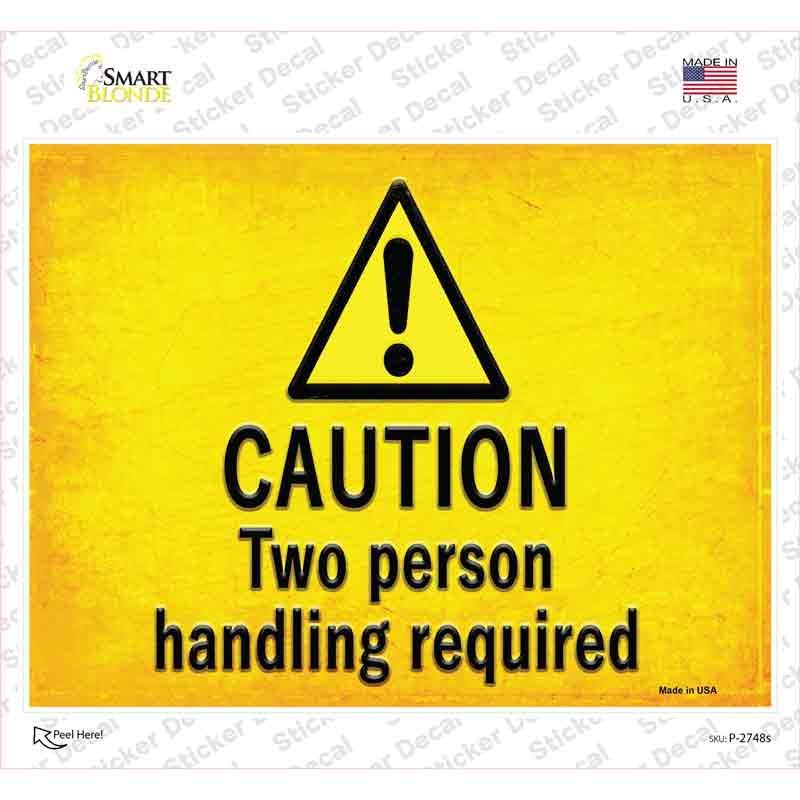 P-2748s-M 6 x 4.5 in. Caution Two Person Handling Required Novelty Rectangle Sticker Decal - Medium