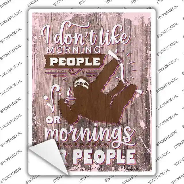 P-3477s-L 9 x 4.5 in. I Dont Like Morning Sloth People Novelty Rectangular Sticker Decal - Large