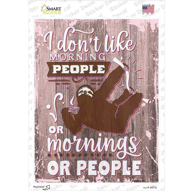 P-3477s-M 6 x 3 in. I Dont Like Morning Sloth People Novelty Rectangular Sticker Decal - Medium