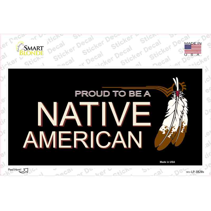 LP-3828s-M 6 x 3 in. Proud To Be A Native American Novelty Sticker Decal - Medium
