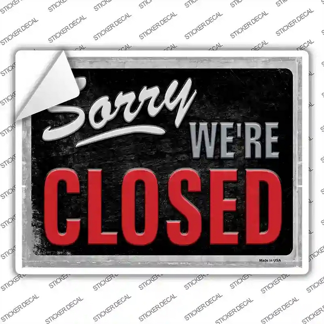 P-2706s-L 9 x 6.7 in. Sorry Were Closed Novelty Rectangle Sticker Decal - Large