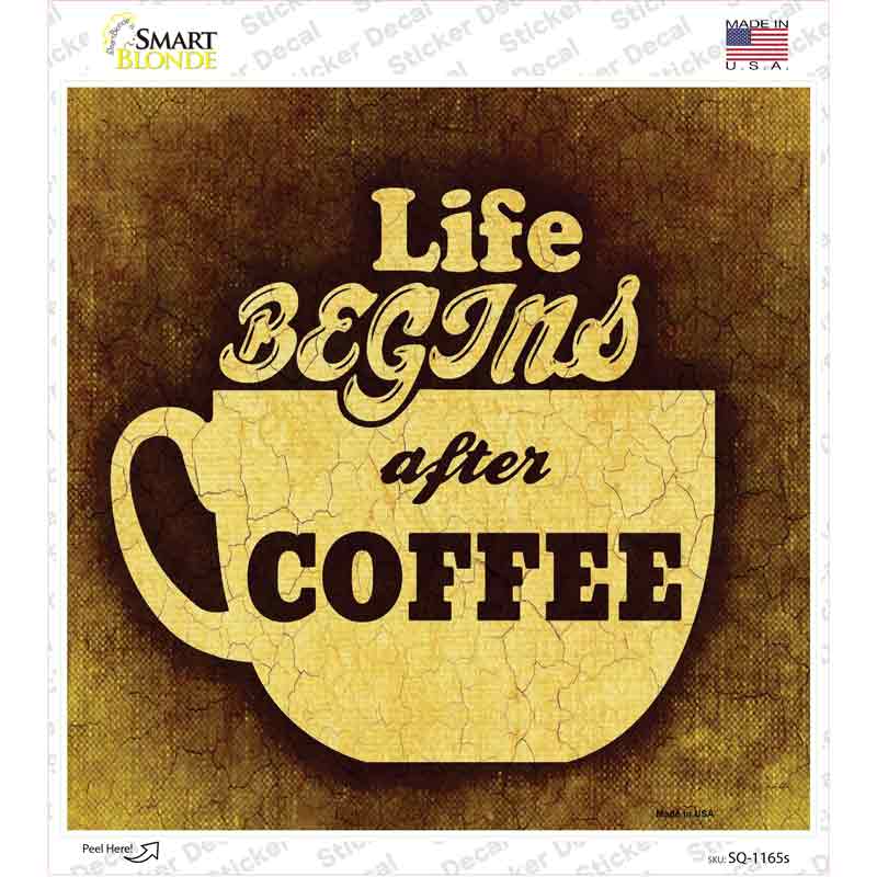 SQ-1165s-M 6 x 6 in. Life Begins After Coffee Novelty Square Sticker Decal - Medium