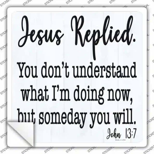 SQ-1411s-L 9 x 9 in. Jesus Replied Novelty Square Sticker Decal - Large