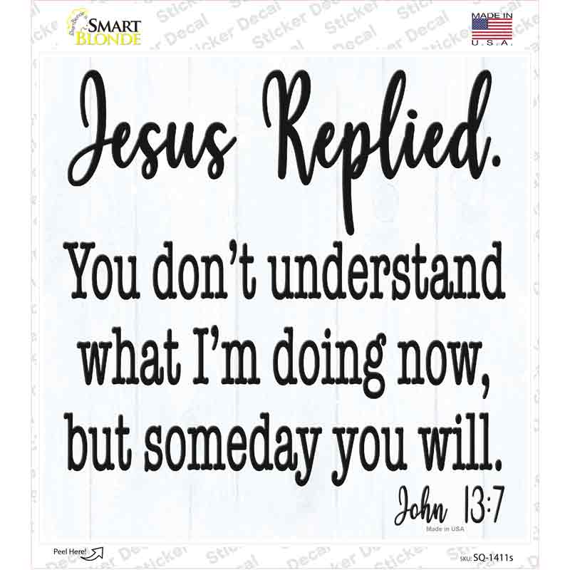 SQ-1411s-M 6 x 6 in. Jesus Replied Novelty Square Sticker Decal - Medium