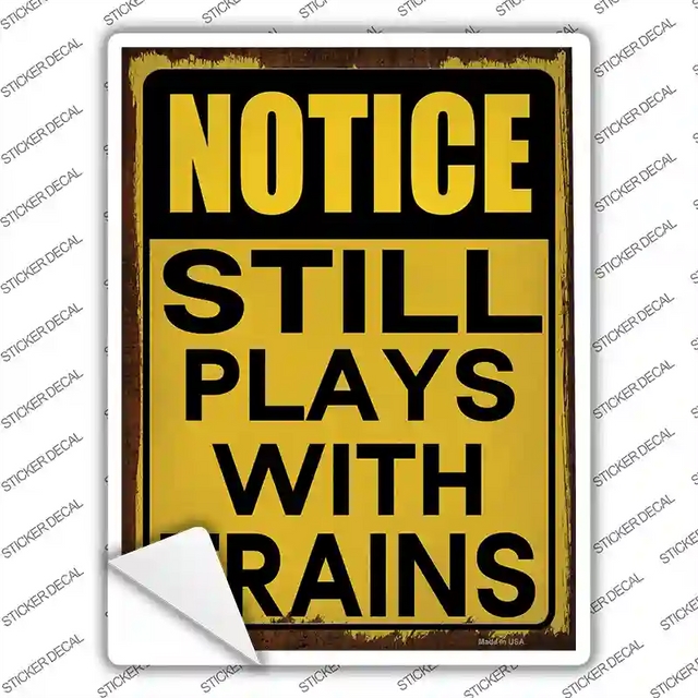 P-4226s-L 9 x 6.7 in. Still Plays with Trains Novelty Rectangle Sticker Decal - Large