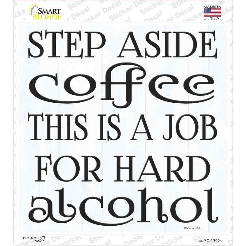 SQ-1392s-M 6 x 6 in. Step Aside Coffee Novelty Square Sticker Decal - Medium