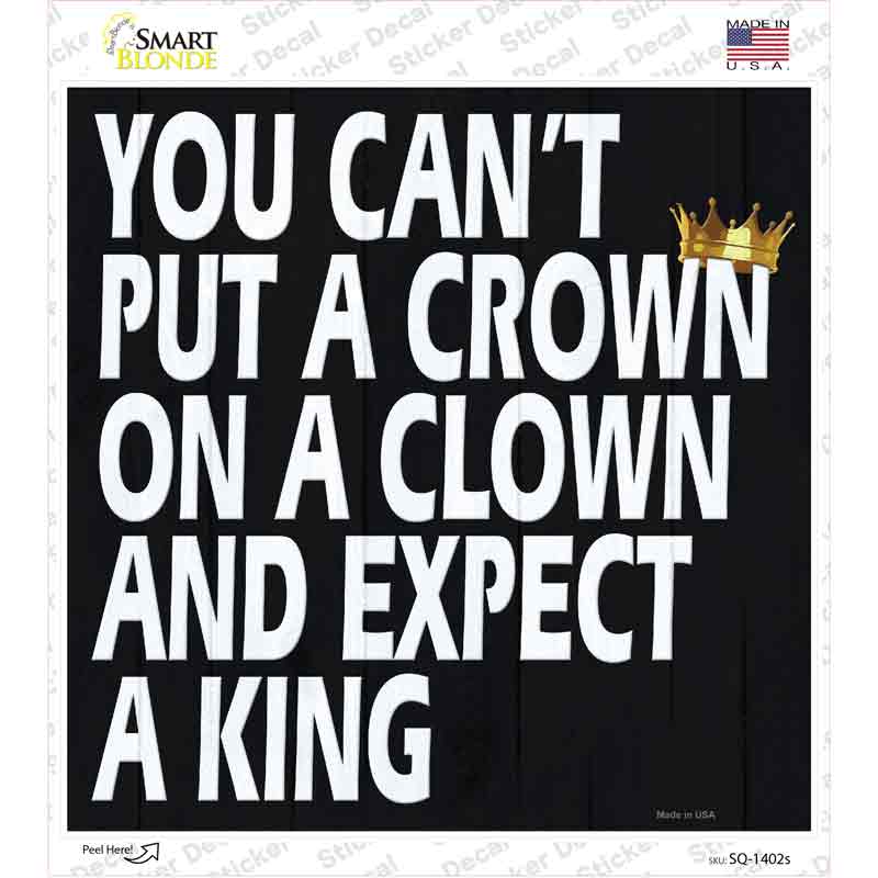 SQ-1402s-M 6 x 6 in. A Crown on a Clown Novelty Square Sticker Decal - Medium