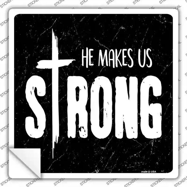 SQ-478s-L 9 x 9 in. He Makes Us Strong Novelty Square Sticker Decal - Large