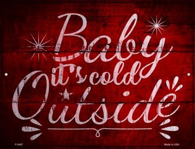 P-2457 Baby Its Cold Outside Novelty Metal Parking Sign - 7 x 4 in -  Smart Blonde