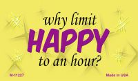 M-11227 Why Limit Happy to An Hour Novelty Magnet - 1 x 2 in.