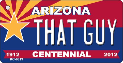 KC-6819 That Guy Arizona Centennial State License Plate Key Chain - 3 x 6 in.