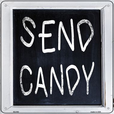SQ-592 Send Candy Novelty Metal Square Sign - 6 x 1.5 in.