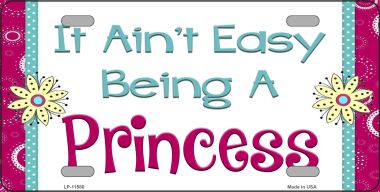 LP-11580 It Aint Easy Being a Princess Novelty License Plate - 1 x 2 in.