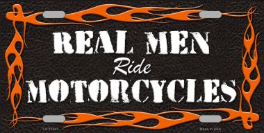 LP-11647 Real Men Ride Motorcycles Novelty License Plate - 1 x 2 in.