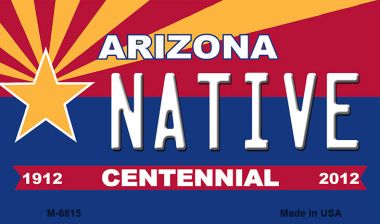 M-6815 Native Arizona Centennial State License Plate Magnet - 7 x 4 in.