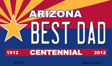 Best Dad Arizona Centennial State License Plate Tag Magnet M-6830