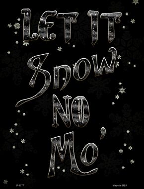 P-1777 Let It Snow No Mo Novelty Parking Sign - 1 x 2 in.