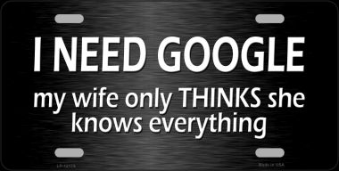 LP-12174 I Need Google Novelty Metal License Plate - 6 x 12 in.