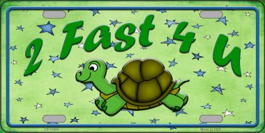 LP-11541 6 x 12 in. 2 Fast 4 U Novelty License Plate