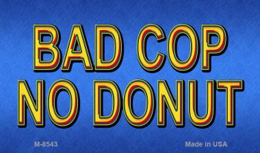 SMART BLONDE Bad Cop No Donut Novelty Magnet M-8543
