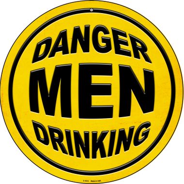 SMART BLONDE Danger Men Drinking Novelty Metal Circular Sign C-1013
