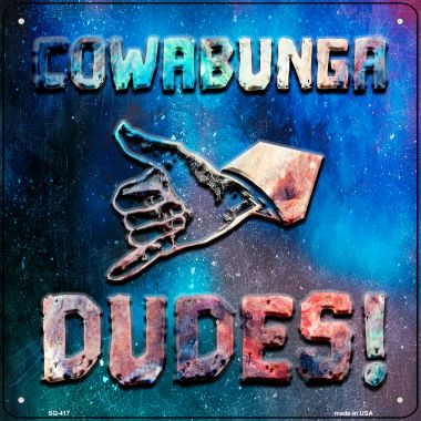 SQ-417 12 x 12 in. Cowabunga Dudes Novelty Square Sign