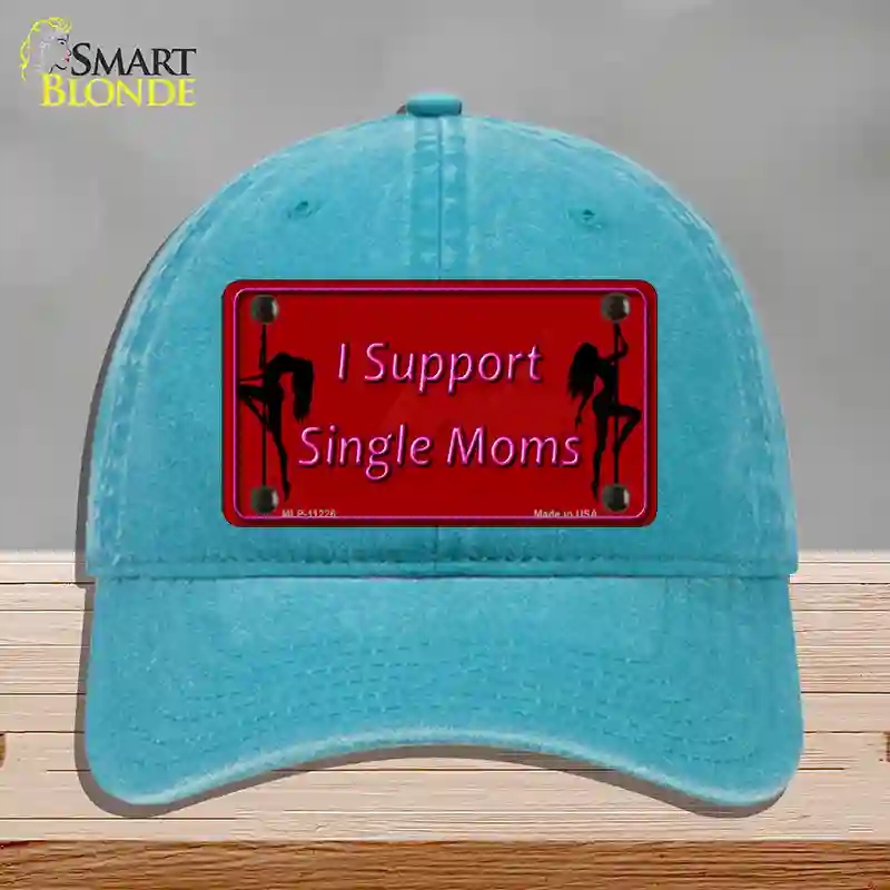HAT10-MLP-11226 I Support Single Moms Novelty License Plate Hat, Unconstructed Cotton - Lake Blue