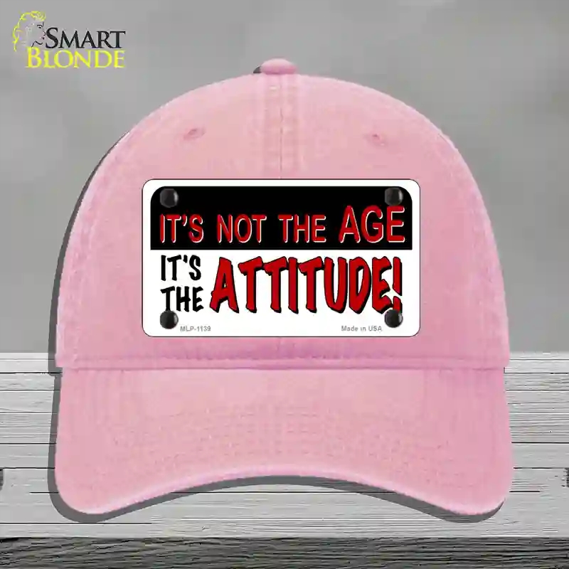 HAT12-MLP-1139 Not Age It is Attitude Novelty License Plate Hat, Unconstructed Cotton - Pink